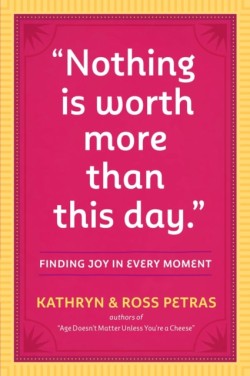 Nothing Is Worth More Than This Day.