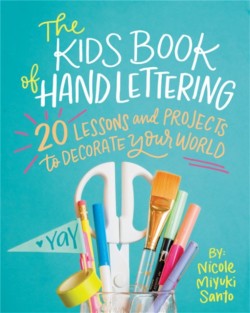 The Kids Book of Hand Lettering