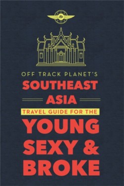 Off Track Planets Southeast Asia Travel Guide for the Young, Sexy, and Broke