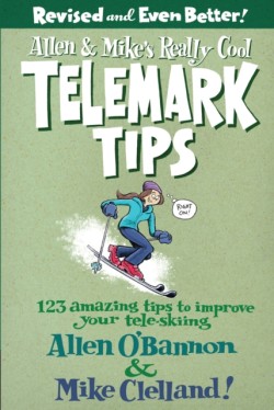 Allen & Mikes Really Cool Telemark Tips, Revised and Even Better!
