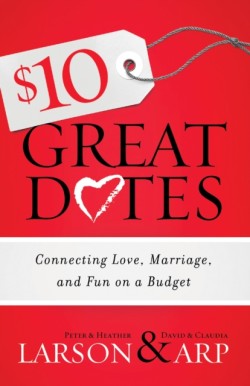 $10 Great Dates – Connecting Love, Marriage, and Fun on a Budget