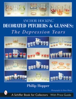 Anchor Hocking Decorated Pitchers and Glasses: The Depression Years