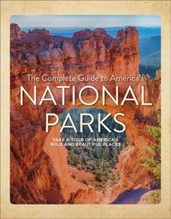 The Complete Guide to Americas National Parks