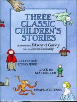 Three Classic Childrens Stories  Little Red Riding Hood  Jack the Giant-Killer  and Rumpelstiltskin