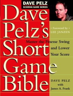 Dave Pelzs Short Game Bible