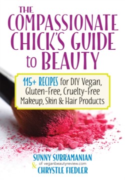 The Compassionate Chicks Guide to DIY Beauty