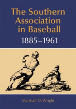 The Southern Association in Baseball, 1885-1961