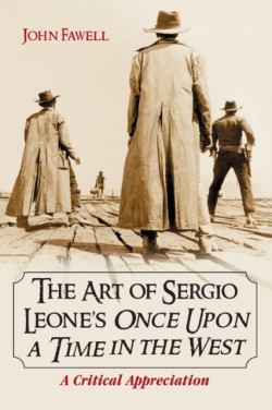 The Art of Sergio Leones Once Upon a Time in the West