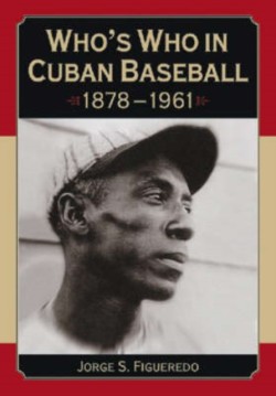 Whos Who in Cuban Baseball, 1878-1961