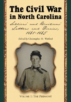 The Civil War in North Carolina, Volume 1: The Piedmont