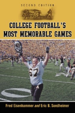College Footballs Most Memorable Games, 2d ed.