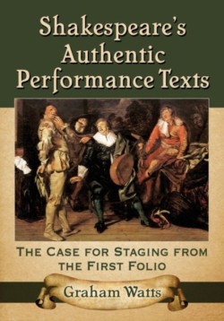 Shakespeares Authentic Performance Texts