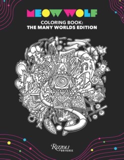 Meow Wolf Coloring Book: The Many Worlds Edition