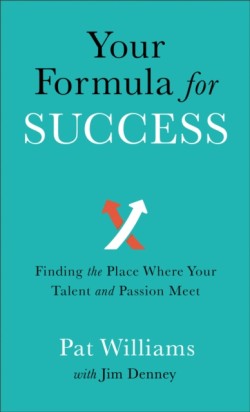 Your Formula for Success – Finding the Place Where Your Talent and Passion Meet