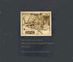 The Maryland State Archives Atlas of Historical Maps of Maryland, 1608-1908