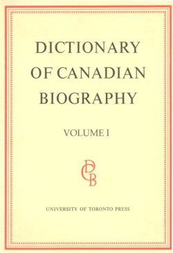 Dictionary of Canadian Biography / Dictionaire Biographique Du Canada