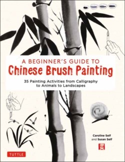 A Beginners Guide to Chinese Brush Painting