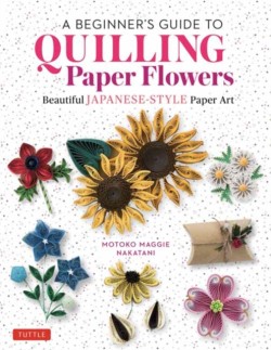 A Beginners Guide to Quilling Paper Flowers