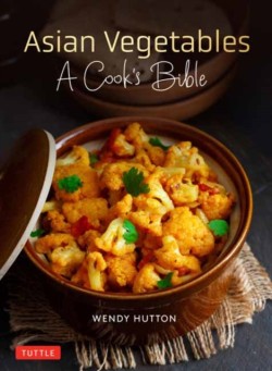 Asian Vegetables: A Cooks Bible