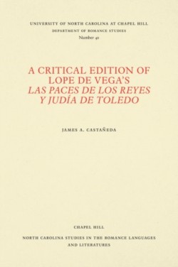 A Critical Edition of Lope De Vegas Las Paces De Los Reyes Y Judia De Toledo