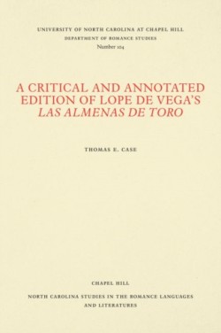 A Critical and Annotated Edition of Lope De Vegas Las Almenas De Toro