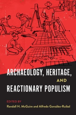 Archaeology, Heritage, and Reactionary Populism