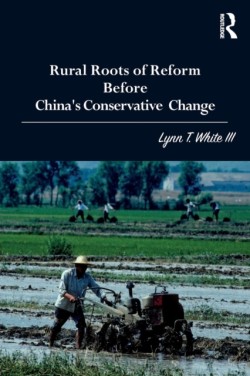 Rural Roots of Reform Before Chinas Conservative Change