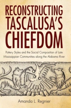 Reconstructing Tascalusas Chiefdom