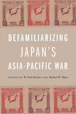 Defamiliarizing Japans Asia-Pacific War