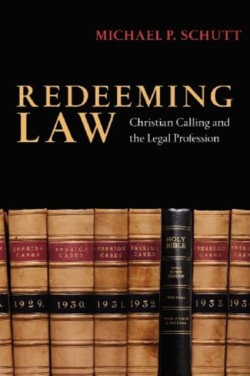 Redeeming Law – Christian Calling and the Legal Profession