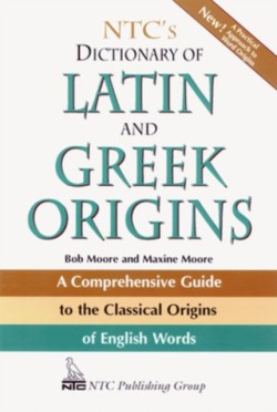 NTCs Dictionary of Latin and Greek Origins