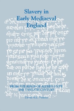 Slavery in Early Mediaeval England from the Reign of Alfred until the Twelfth Century