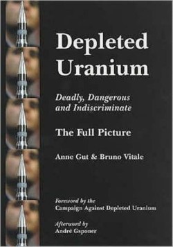 Depleted Uranium - Deadly, Dangerous and Indiscriminate