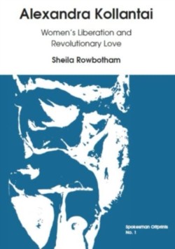 Alexandra Kollantai: Womens Liberation and Revolutionary Love