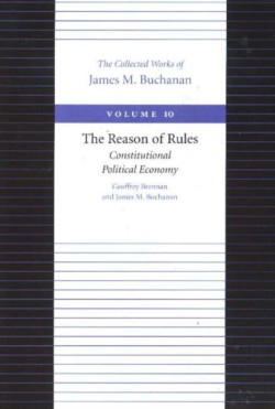 Reason of Rules -- Constitutional Politics Economy