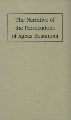 Narrative of the Persecutions of Agnes Beaumont