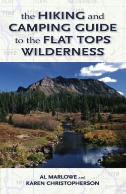 The Hiking and Camping Guide to Colorados Flat Tops Wilderness