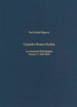Carpatho–Rusyn Studies – An Annotated Bibliography, 2005–2009