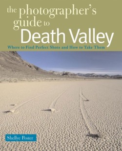 The Photographers Guide to Death Valley