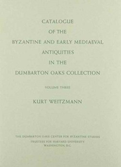Catalogue of the Byzantine and Early Mediaeval Antiquities in the Dumbarton Oaks Collection