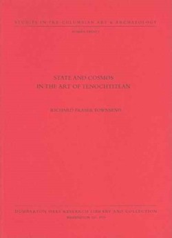 State and Cosmos in the Art of Tenochtitlan