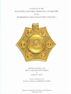 Catalogue of the Byzantine and Early Mediaeval Antiquities in the Dumbarton Oaks Collection