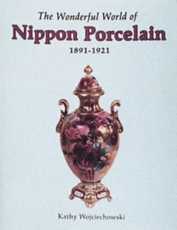 The Wonderful World of Nippon Porcelain, 1891-1921