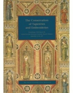 The Conservation of Tapestries and Embroideries - Proceedings of Meetings at the Institut Royal Du Patrimonie Artistique, Brussels, Belgium