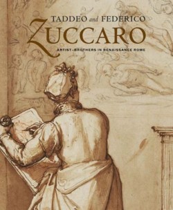 Taddeo and Federico – Artist–Brothers in Renaissance Rome