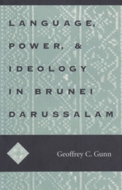 Language, Power, and Ideology in Brunei Darussalam