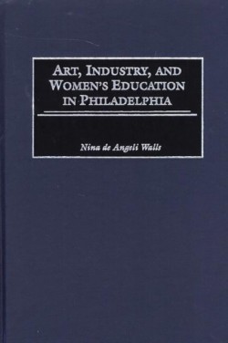 Art, Industry, and Womens Education in Philadelphia