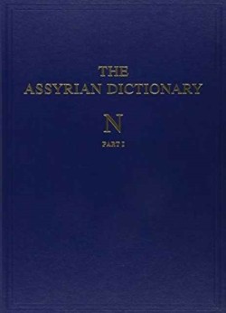 The Assyrian Dictionary, Volume 11, N, Parts 1 and 2