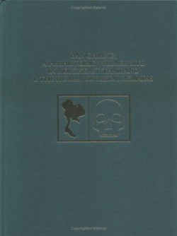 Ban Chiang, a Prehistoric Village Site in Northeast Thailand, Volume 1