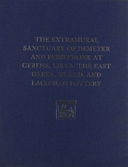 The Extramural Sanctuary of Demeter and Persephone at Cyrene, Libya, Final Reports, Volume II